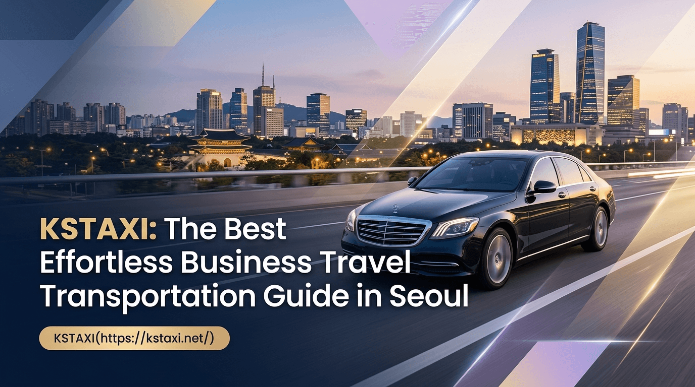 Seamless Business Travel in Seoul with KSTAXI