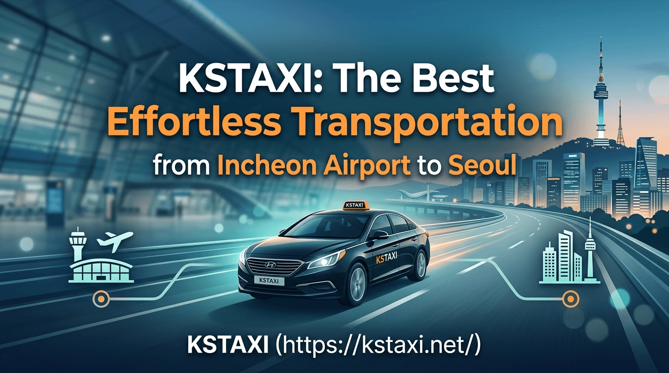 KSTAXI(https://kstaxi.net/) illustration for KSTAXI: The Best Effortless Transportation from Incheon Airport to Seoul