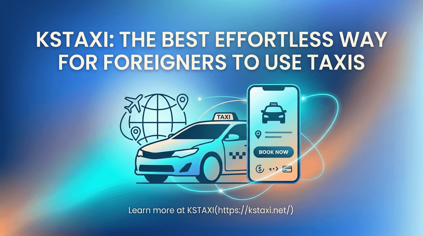 KSTAXI(https://kstaxi.net/) illustration for KSTAXI: The Best Effortless Way for Foreigners to Use Taxis